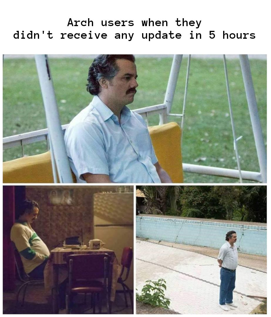 Pablo Escobar waiting meme, titled: "Arch users when they didn't receive any update in 5 hours"